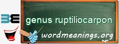 WordMeaning blackboard for genus ruptiliocarpon